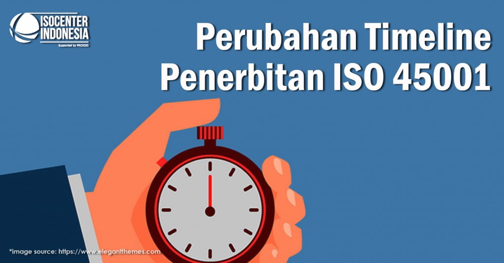 Perubahan Timeline Penerbitan ISO 45001