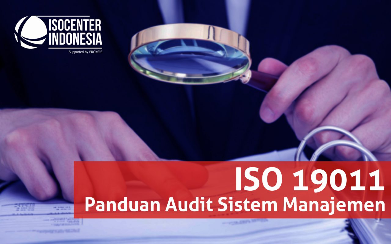 Menjadi Auditor Handal Dengan Iso 19011 Isocenter Indonesia
