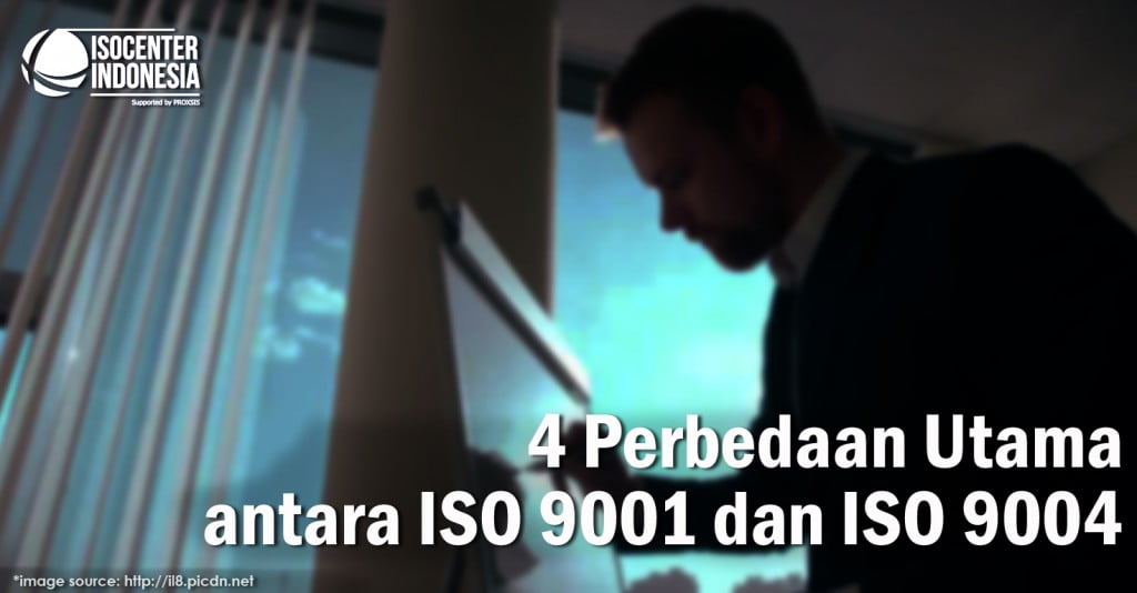 4 Perbedaan Utama antara ISO 9001 dan ISO 9004