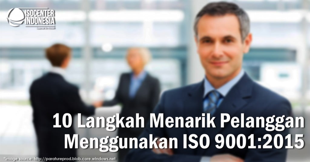 10 Langah Menarik Pelanggan Menggunakan ISO 9001