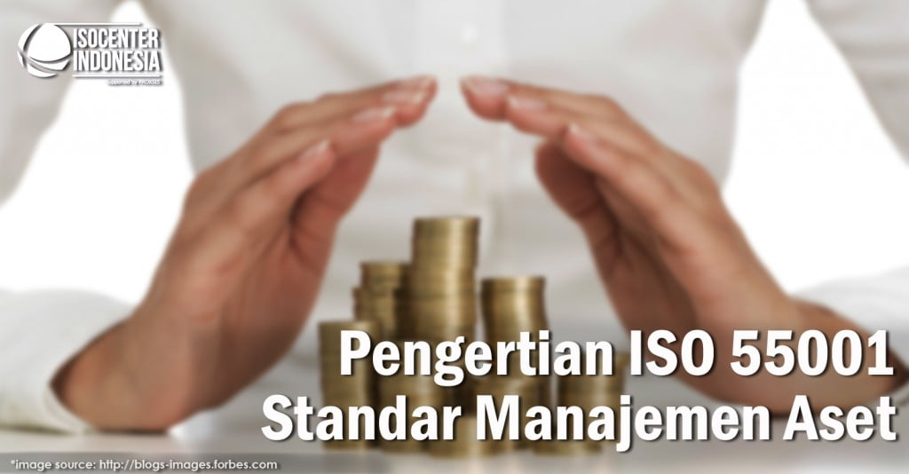 Pengertian ISO 55001 - Standar Manajemen Aset