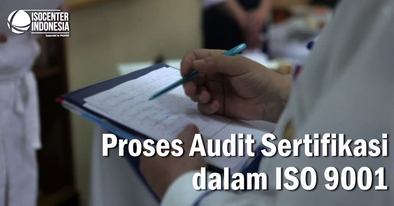 Proses Audit Sertifikasi dalam ISO 9001