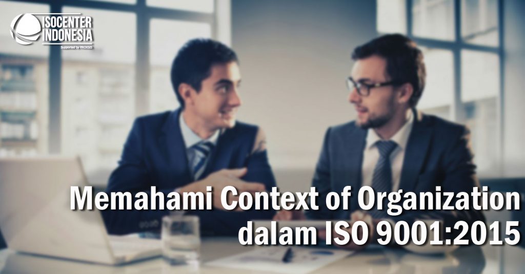 memahami-context-of-organization-dalam-iso-9001-2015