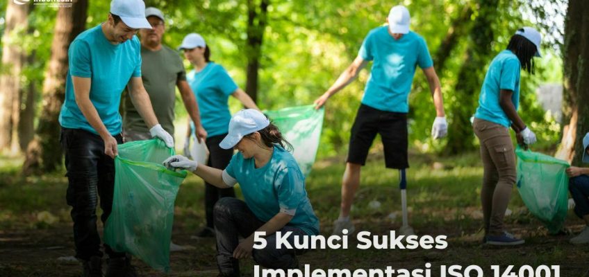 5 Kunci Sukses Implementasi ISO 14001