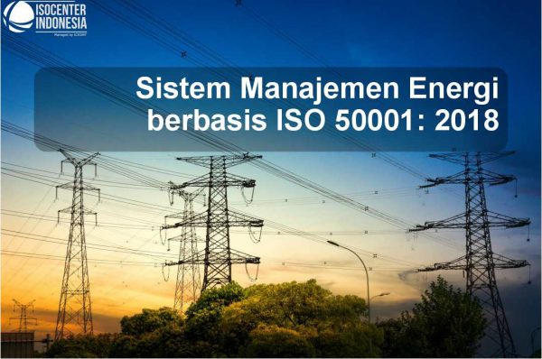 Sistem Manajemen Energi Berbasis ISO 50001: 2018 - ISOCENTER INDONESIA