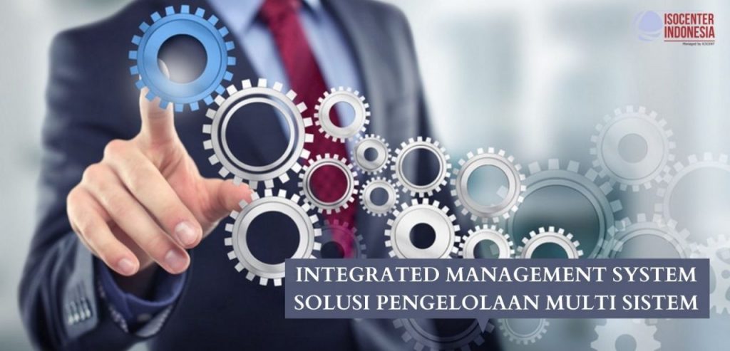 INTEGRATED MANAGEMENT SYSTEM – SOLUSI PENGELOLAAN MULTI SISTEM ...