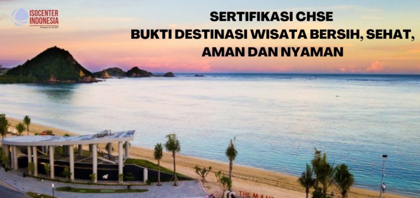 SERTIFIKASI CHSE BUKTI DESTINASI WISATA BERSIH, SEHAT, AMAN DAN NYAMAN