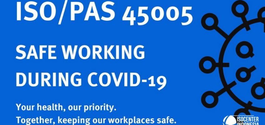 ISO/PAS 45005:2020 Manajemen kesehatan dan keselamatan kerja — Pedoman umum untuk bekerja dengan aman selama pandemi COVID-19