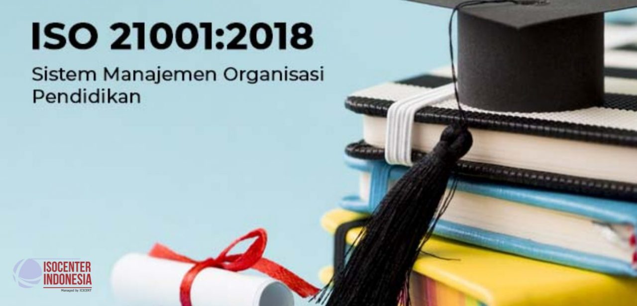 ISO 21001:2018 Organisasi pendidikan — Sistem manajemen untuk organisasi pendidikan — Persyaratan dengan panduan dan penggunaanya