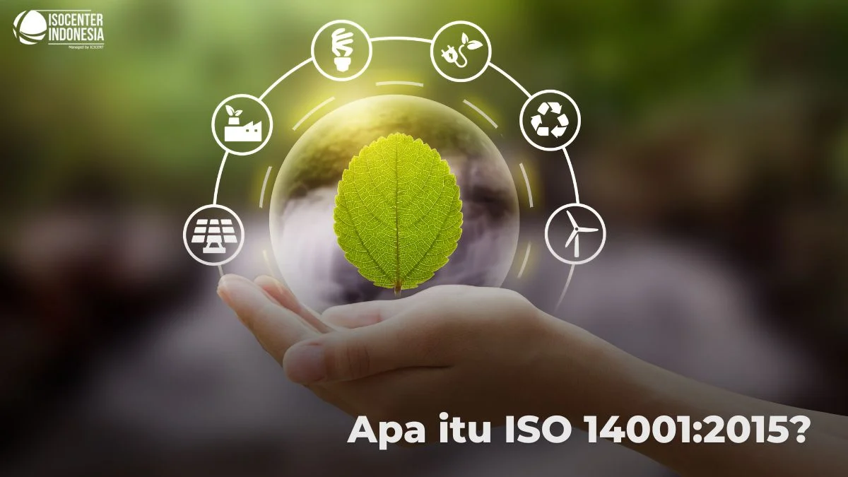 Apa itu Sistem Manajemen Lingkungan ISO 14001:2015?