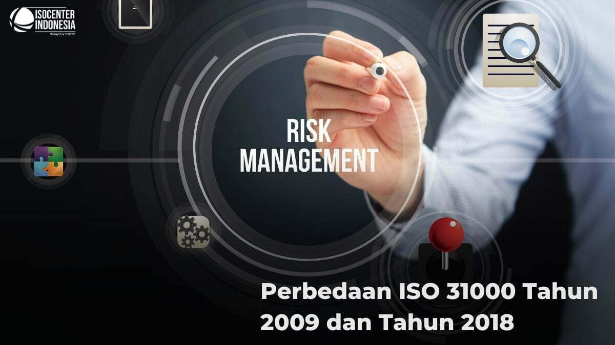 Perbedaan ISO 31000 Tahun 2009 dan 2018