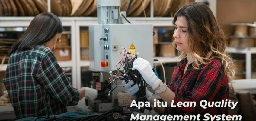 Rahasia Perusahaan Manufaktur Mengelola Manajemen, Kuncinya di LQMS?