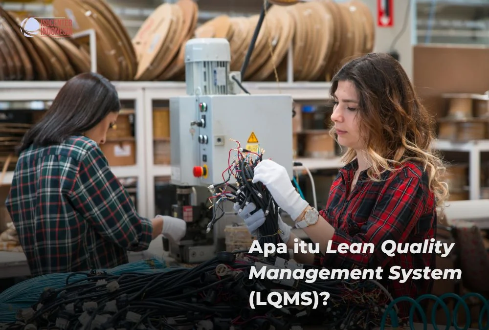 Rahasia Perusahaan Manufaktur Mengelola Manajemen, Kuncinya di LQMS?