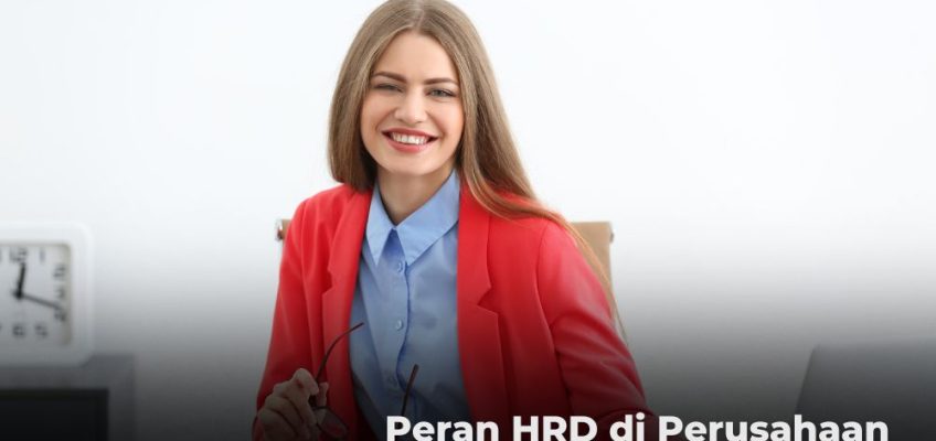 Berikut Peran HRD di Perusahaan Menurut ISO 9001