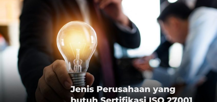 Jenis Perusahaan yang Butuh Sertifikasi ISO 27001
