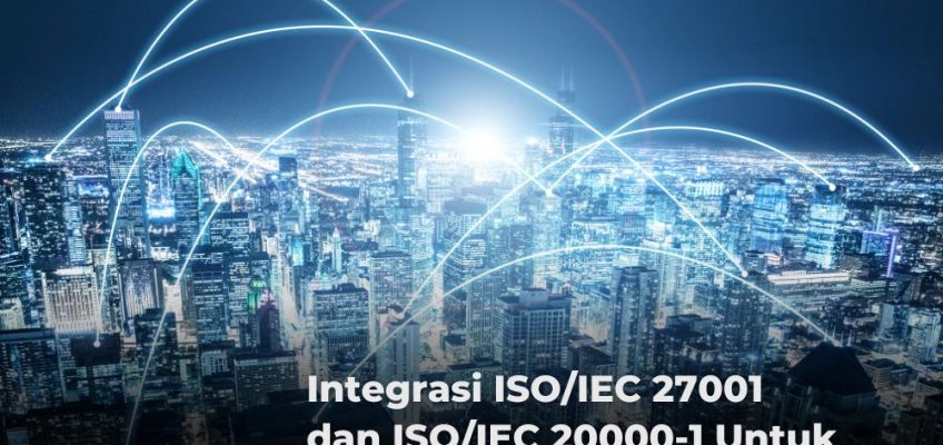 Integrasi ISO/IEC 27001 dan ISO/IEC 20000-1 Untuk Keamanan Data Perusahaan