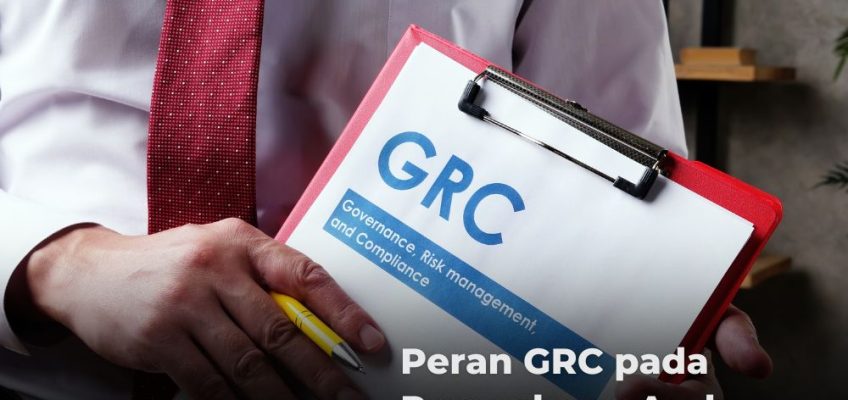 Peran GRC pada Perusahaan Anda