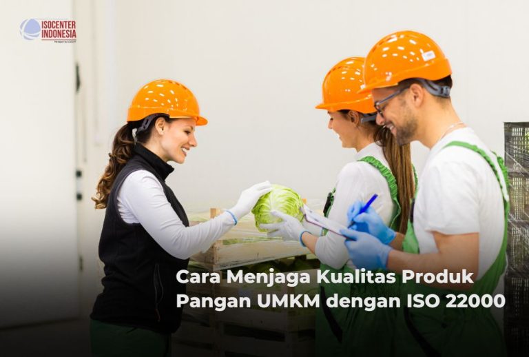 Cara Menjaga Kualitas Produk Pangan UMKM Dengan ISO 22000 - ISOCENTER ...