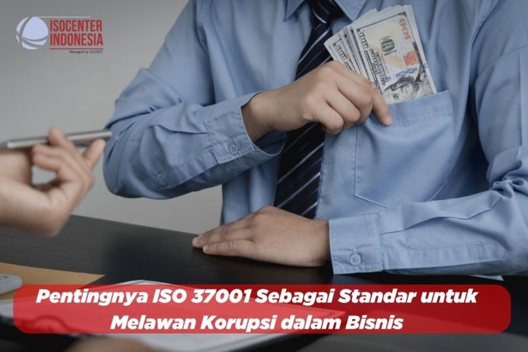 Pentingnya ISO 37001 Sebagai Standar Untuk Melawan Korupsi Dalam Bisnis ...