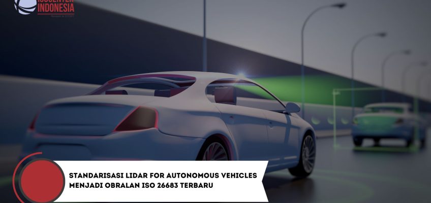 Standarisasi LIDAR for Autonomous Vehicles Menjadi Obralan ISO 26683 Terbaru