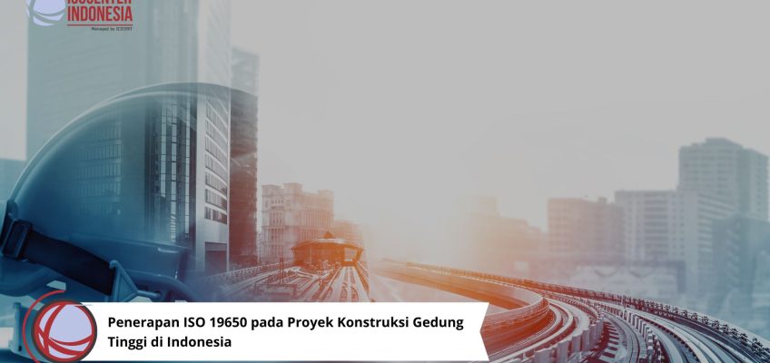 Penerapan ISO 19650 pada Proyek Konstruksi Gedung Tinggi di Indonesia