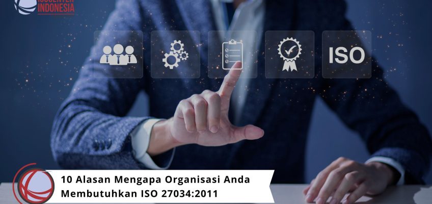 10 Alasan Mengapa Organisasi Anda Membutuhkan ISO 27034:2011