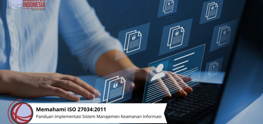 Memahami ISO 27034:2011 - Panduan Implementasi Sistem Manajemen Keamanan Informasi