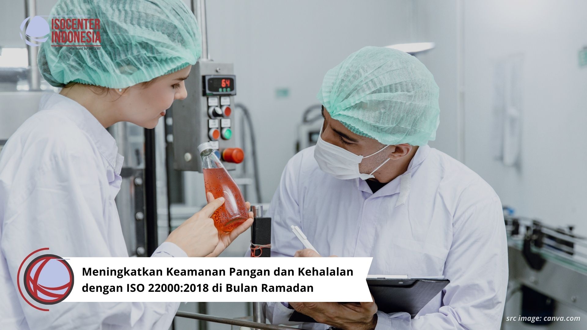 Meningkatkan Keamanan Pangan dan Kehalalan dengan ISO 22000:2018 di Bulan Ramadan
