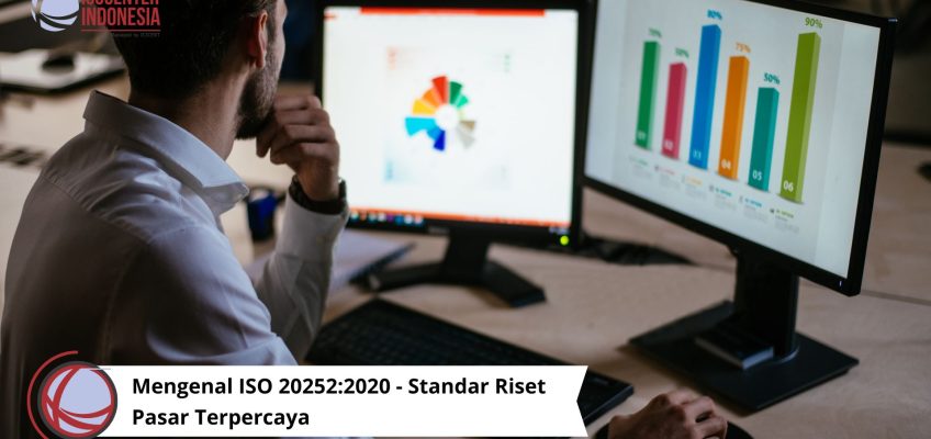 Mengenal ISO 20252:2020 - Standar Riset Pasar Terpercaya