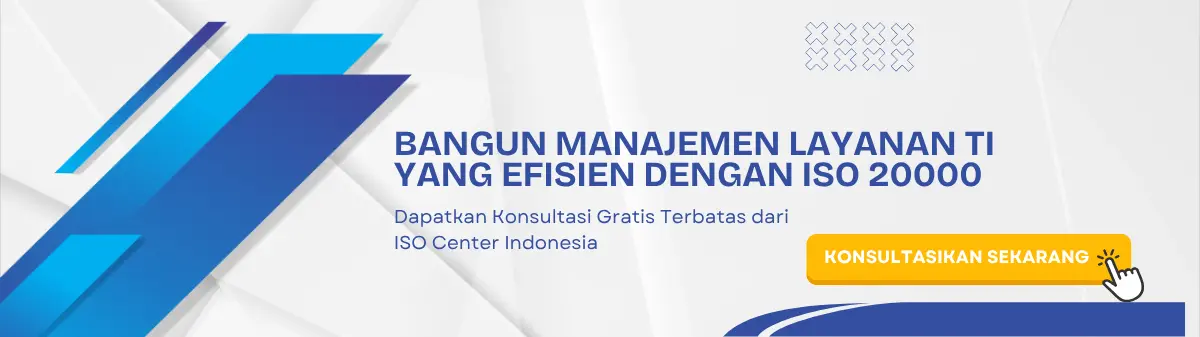 Konsultasi gratis terbatas ISO Indonesia Center memastikan kepatuhan ISO 20000 layanan TI