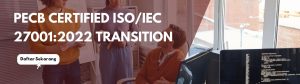 PECB CERTIFIED ISO/IEC 27001:2022 Transition